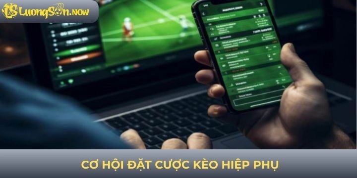 Cơ hội đặt cược trong kèo hiệp phụ