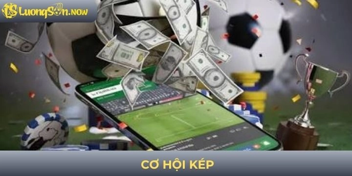 Cơ hội kép - Cách chơi thu lời cao trong cá cược bóng đá