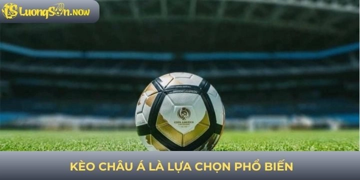 Kèo châu Á là lựa chọn phổ biến của nhiều game thủ