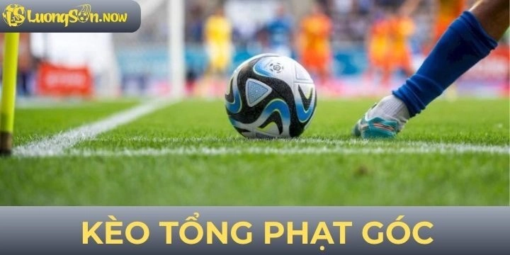 Kèo tổng phạt góc - Tất tần tật mẹo đọc và bắt kèo siêu dễ hiểu
