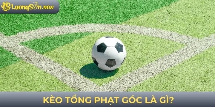 Khái niệm tổng quan kèo tổng phạt góc bóng đá
