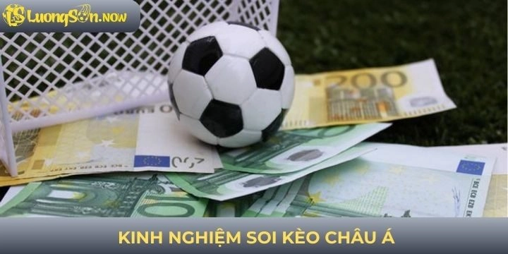 Những kinh nghiệm soi kèo châu Á bất bại từ các chuyên gia