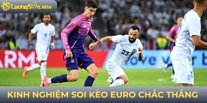 Những kinh nghiệm soi kèo Euro được đánh giá cao