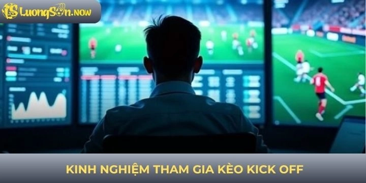 Kinh nghiệm tham gia kèo bóng đá kick off được nhiều người áp dụng