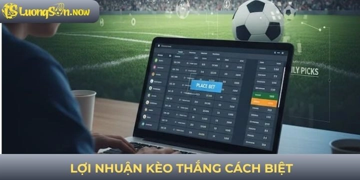 Lợi nhuận đột phá từ việc chơi kèo thắng cách biệt