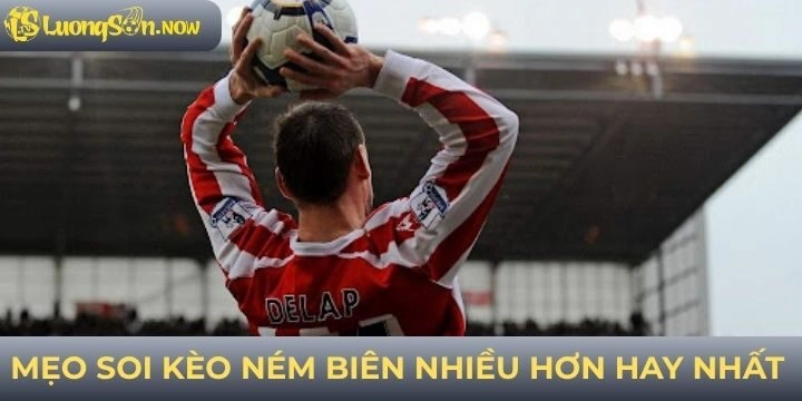 Mẹo soi kèo ném biên nhiều hơn thành công