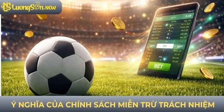 Ý nghĩa của chính sách miễn trừ trách nhiệm cá cược
