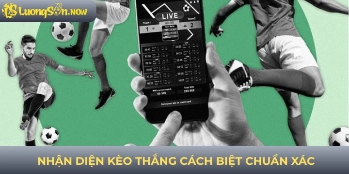 Nhận biết trận bóng chơi kèo thắng cách biệt chuẩn xác