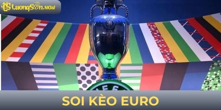 Soi kèo Euro - Siêu đơn giản và kiếm thưởng nhanh chóng