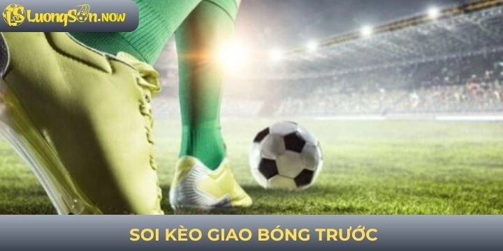 Thủ thuật soi kèo giao bóng trước nâng cao chiến thắng