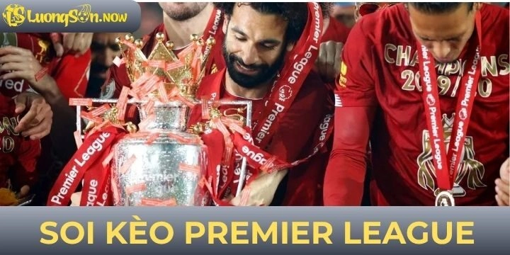 Soi kèo Premier League - Cập nhật thông tin kèo mới nhất 2026