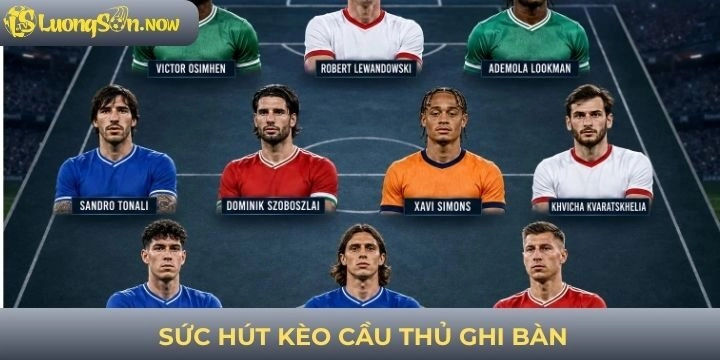 Sức hút của kèo cầu thủ ghi bàn trong bóng đá