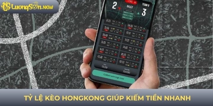 Tỷ lệ kèo Hồng Kông mang đến cơ hội giải trí và kiếm thưởng nhanh