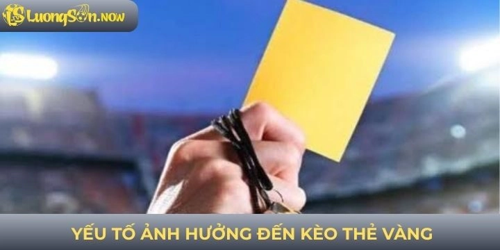 Yếu tố tác động đến cá cược kèo thẻ vàng