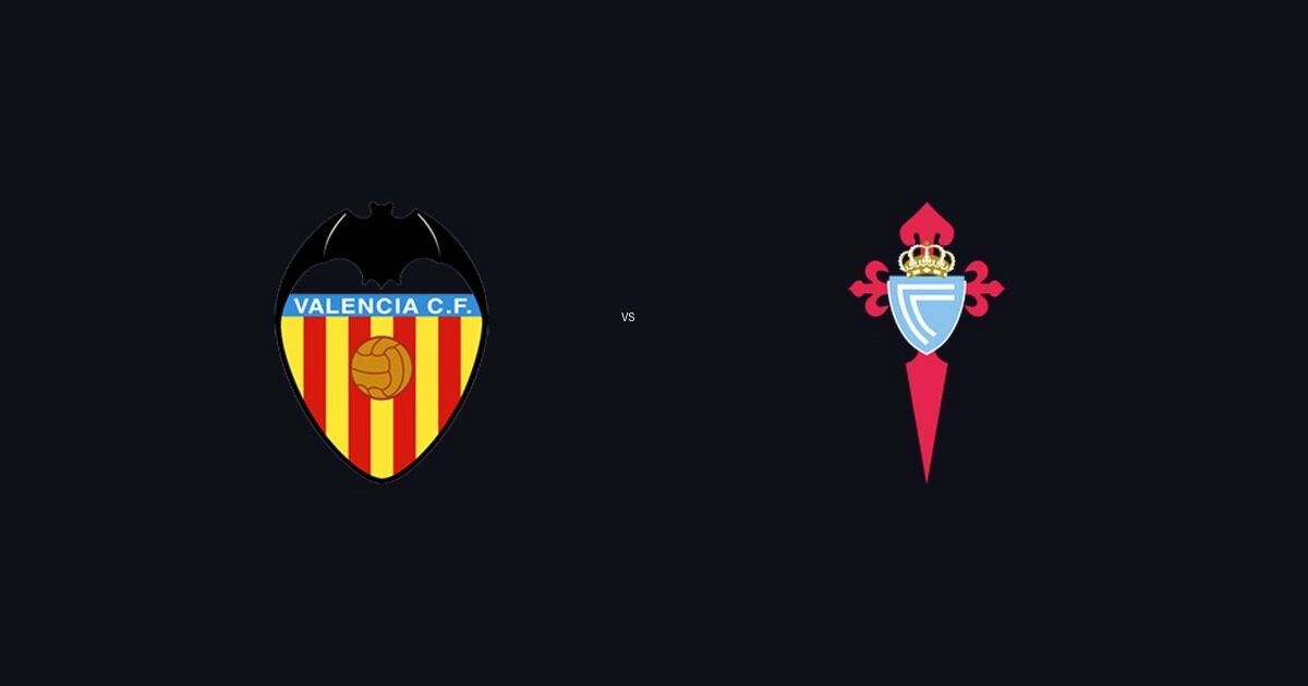 Valencia CF vs RC Celta de Vigo