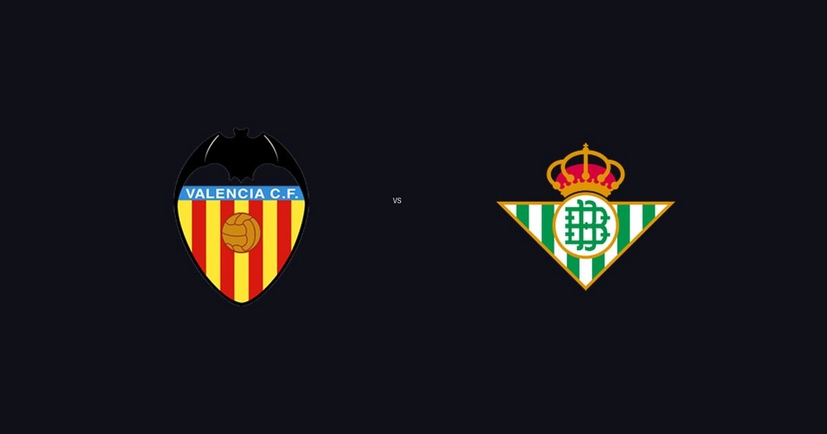 Valencia CF vs Real Betis Balompié